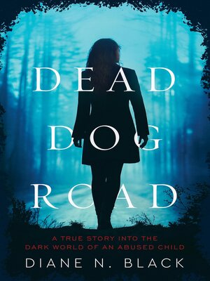 cover image of DEAD DOG ROAD a True Story Into the Dark Wold of an Abused Child